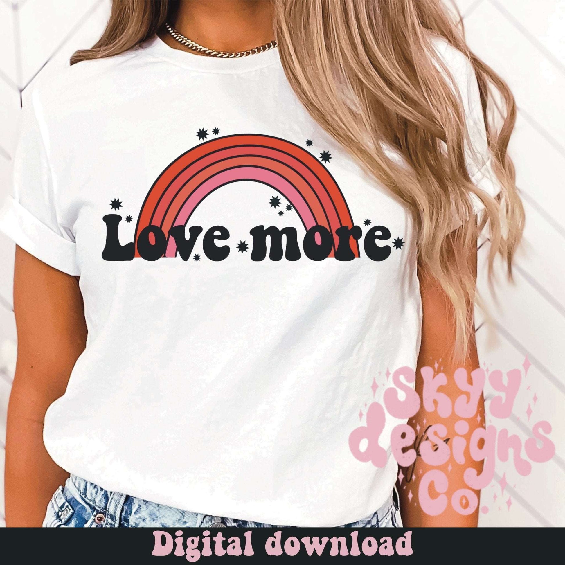 Love more rainbow PNG file - SkyyDesignsCo