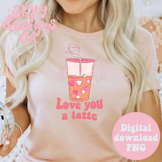 Love you a latte coffee valentine PNG - SkyyDesignsCo